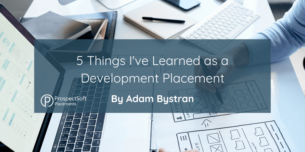 5 Things I've Learned as a Development Placement